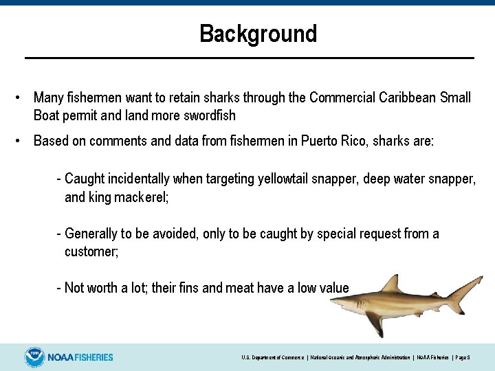 Background • Many fishermen want to retain sharks through the Commercial Caribbean Small Boat