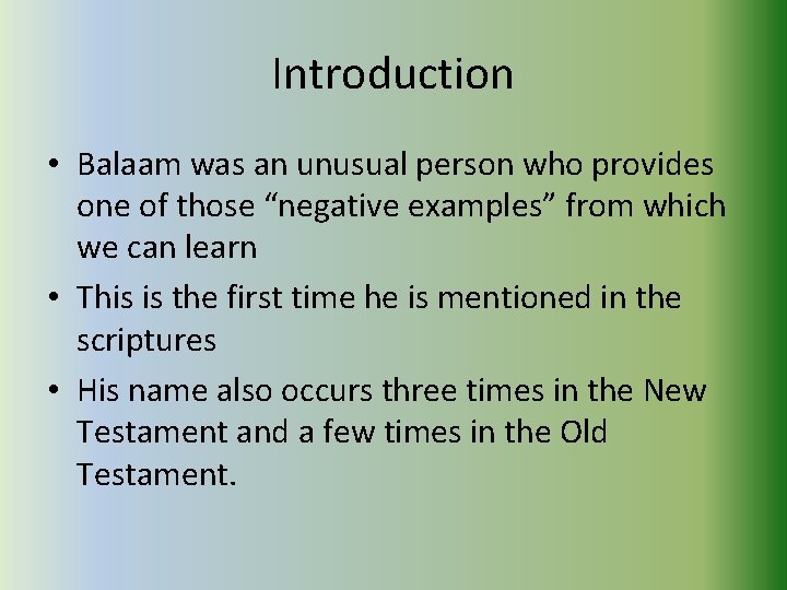 Introduction • Balaam was an unusual person who provides one of those “negative examples”