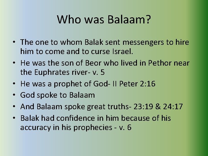 Who was Balaam? • The one to whom Balak sent messengers to hire him