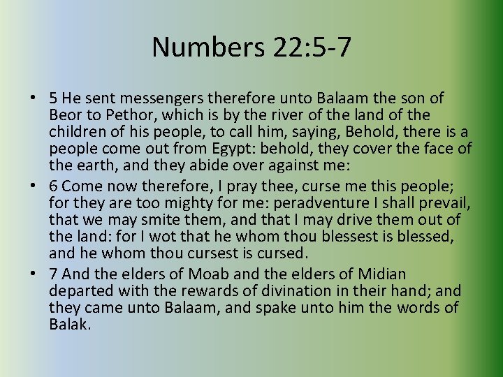 Numbers 22: 5 -7 • 5 He sent messengers therefore unto Balaam the son