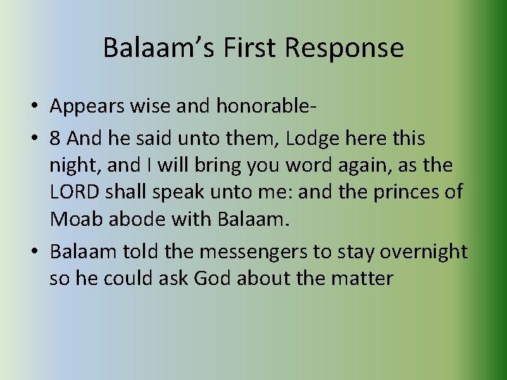 Balaam’s First Response • Appears wise and honorable • 8 And he said unto