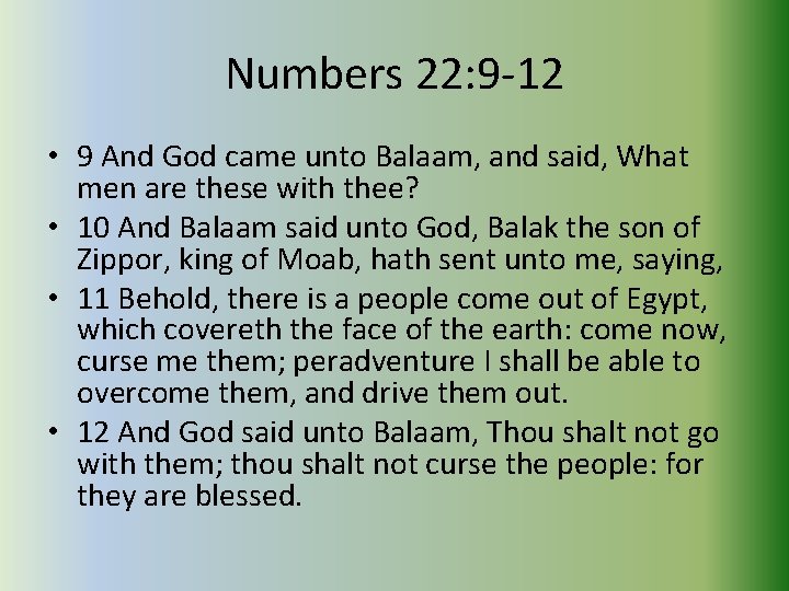 Numbers 22: 9 -12 • 9 And God came unto Balaam, and said, What