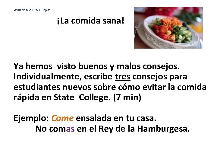 Written and Oral Output ¡La comida sana! Ya hemos visto buenos y malos consejos.