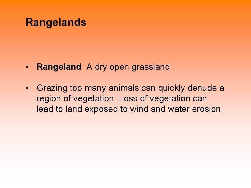 Rangelands • Rangeland A dry open grassland. • Grazing too many animals can quickly