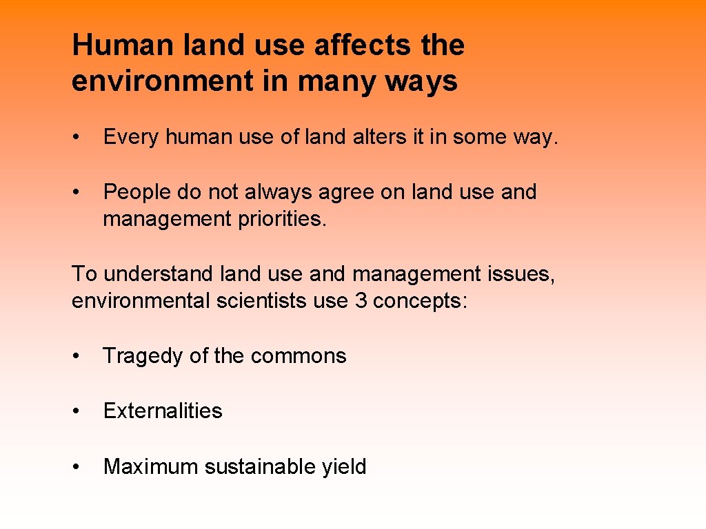 Human land use affects the environment in many ways • Every human use of