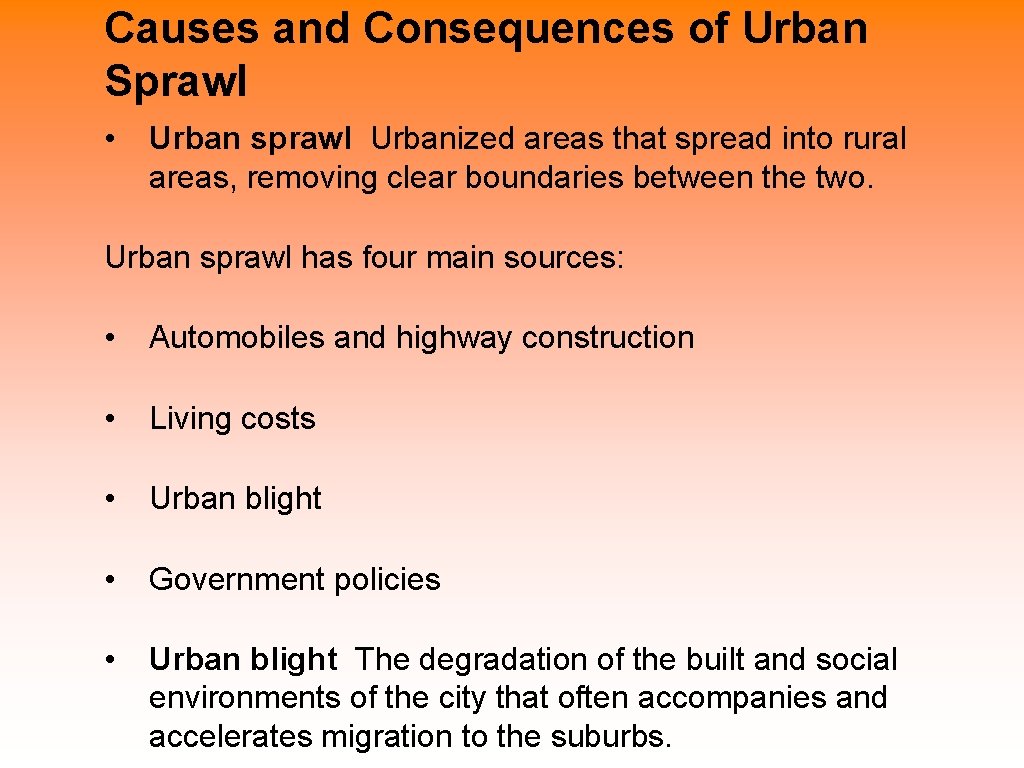 Causes and Consequences of Urban Sprawl • Urban sprawl Urbanized areas that spread into