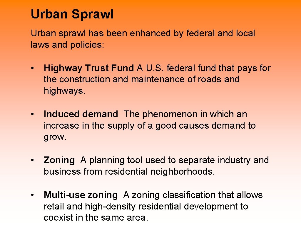 Urban Sprawl Urban sprawl has been enhanced by federal and local laws and policies: