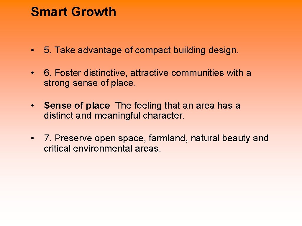 Smart Growth • 5. Take advantage of compact building design. • 6. Foster distinctive,