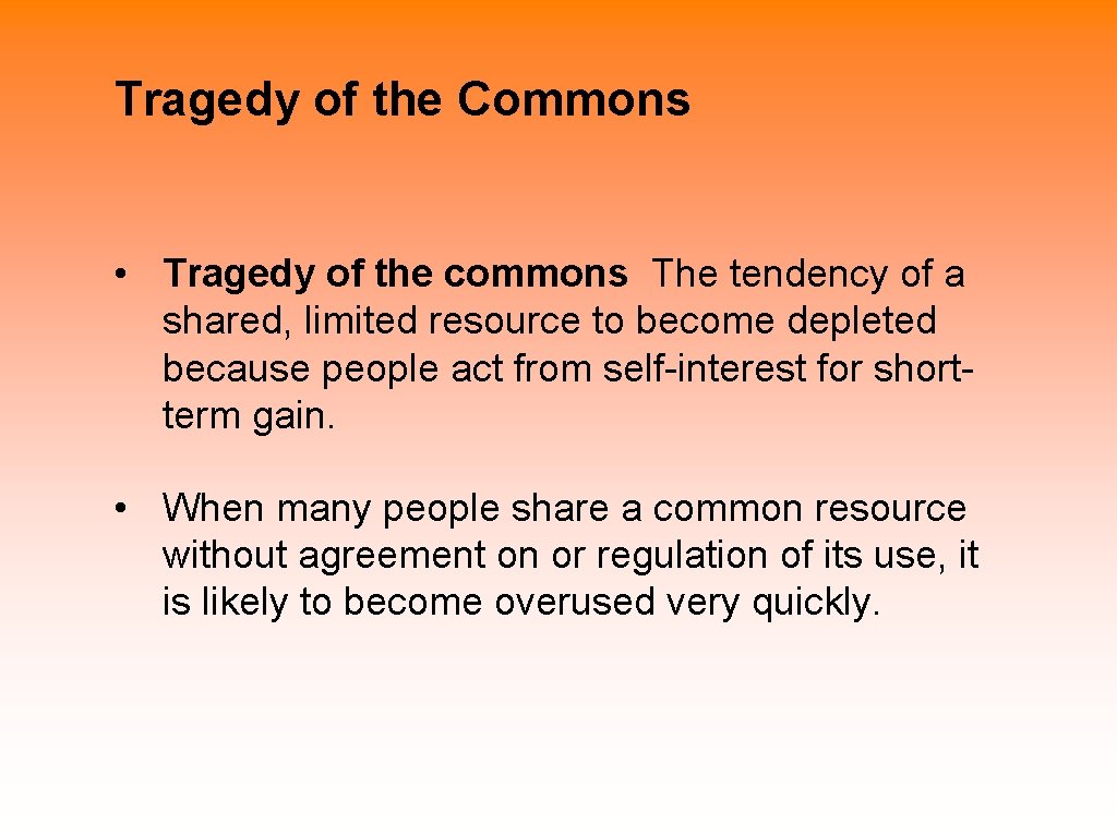 Tragedy of the Commons • Tragedy of the commons The tendency of a shared,