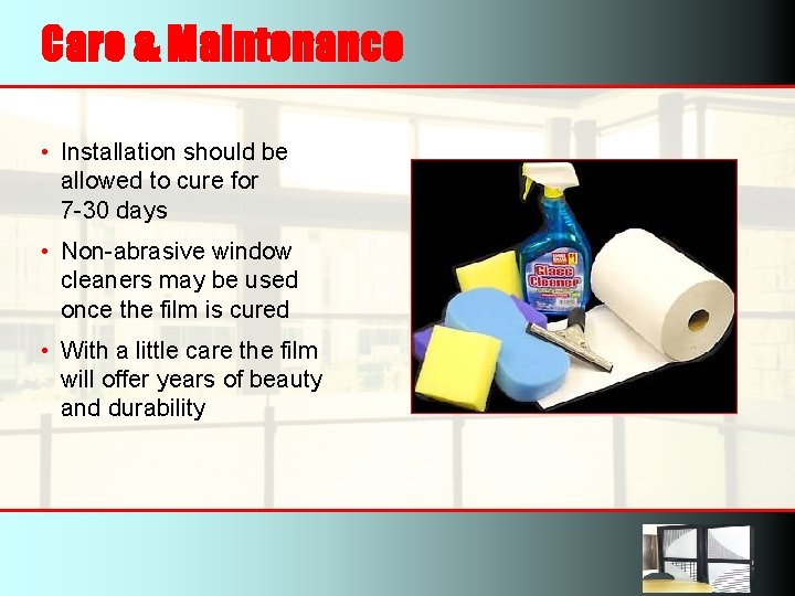 Care & Maintenance • Installation should be allowed to cure for 7 -30 days