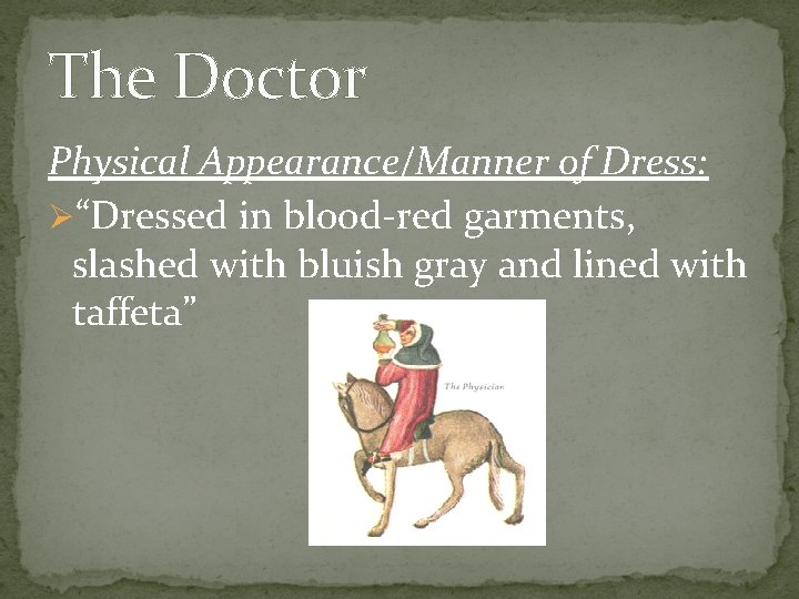 The Doctor Physical Appearance/Manner of Dress: Ø“Dressed in blood-red garments, slashed with bluish gray