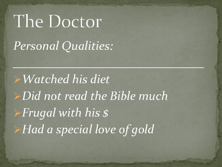The Doctor Personal Qualities: ________________ ØWatched his diet ØDid not read the Bible much