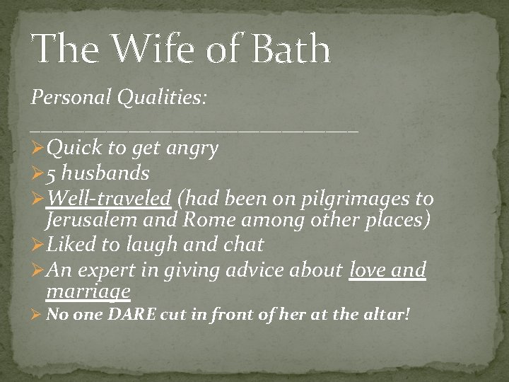 The Wife of Bath Personal Qualities: _______________ ØQuick to get angry Ø 5 husbands