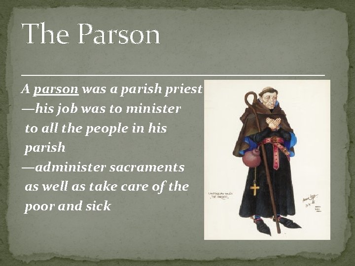 The Parson ______________________ A parson was a parish priest —his job was to minister