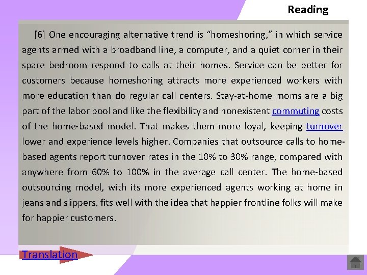 Reading [6] One encouraging alternative trend is “homeshoring, ” in which service agents armed