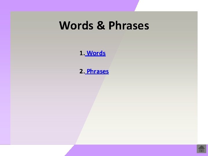 Words & Phrases 1. Words 2. Phrases 