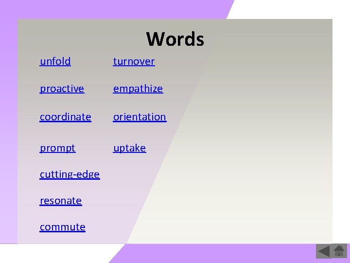 Words unfold turnover proactive empathize coordinate orientation prompt uptake cutting-edge resonate commute 