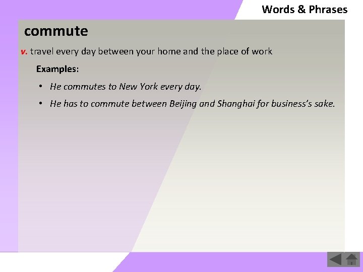 Words & Phrases commute v. travel every day between your home and the place