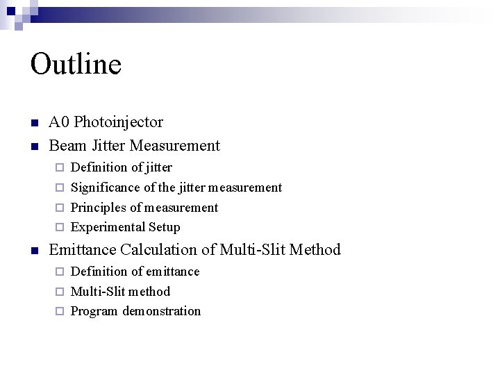 Outline n n A 0 Photoinjector Beam Jitter Measurement Definition of jitter ¨ Significance