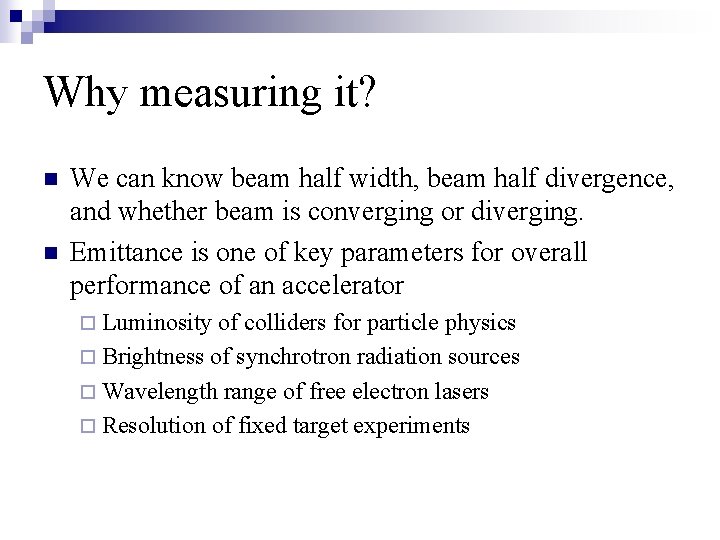 Why measuring it? n n We can know beam half width, beam half divergence,