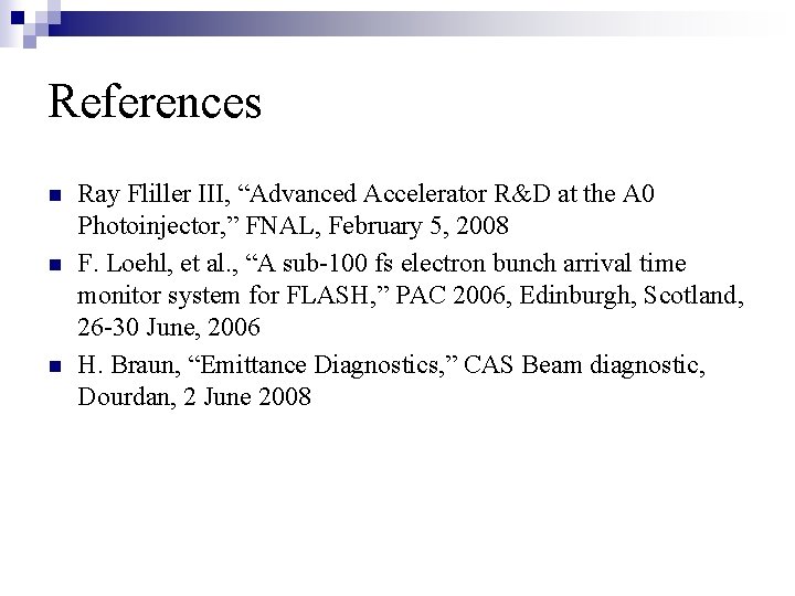 References n n n Ray Fliller III, “Advanced Accelerator R&D at the A 0