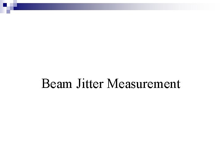 Beam Jitter Measurement 