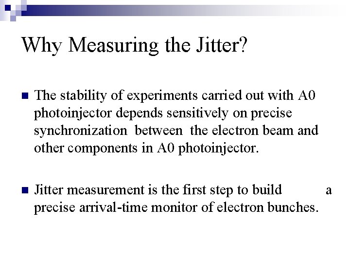Why Measuring the Jitter? n The stability of experiments carried out with A 0