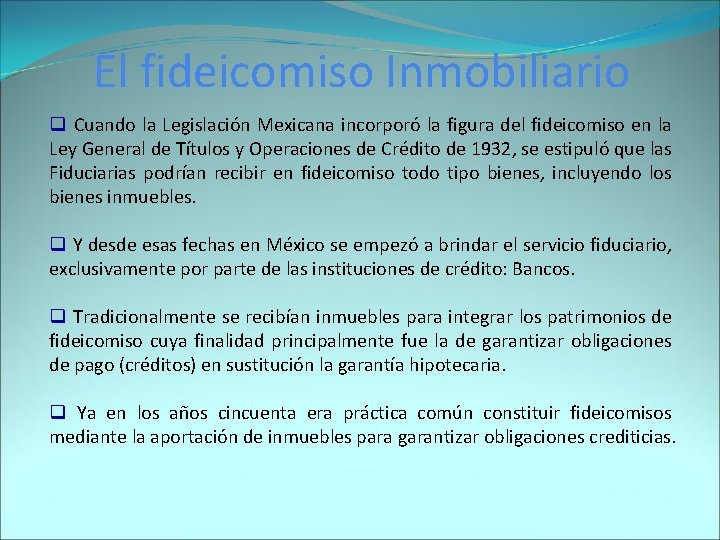 El fideicomiso Inmobiliario q Cuando la Legislación Mexicana incorporó la figura del fideicomiso en