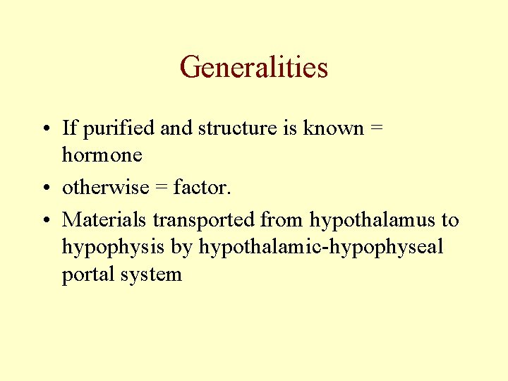 Generalities • If purified and structure is known = hormone • otherwise = factor.