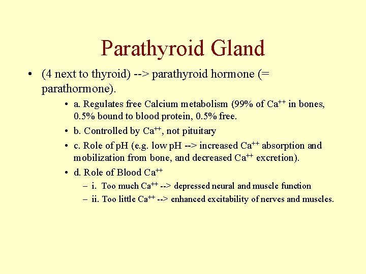 Parathyroid Gland • (4 next to thyroid) --> parathyroid hormone (= parathormone). • a.