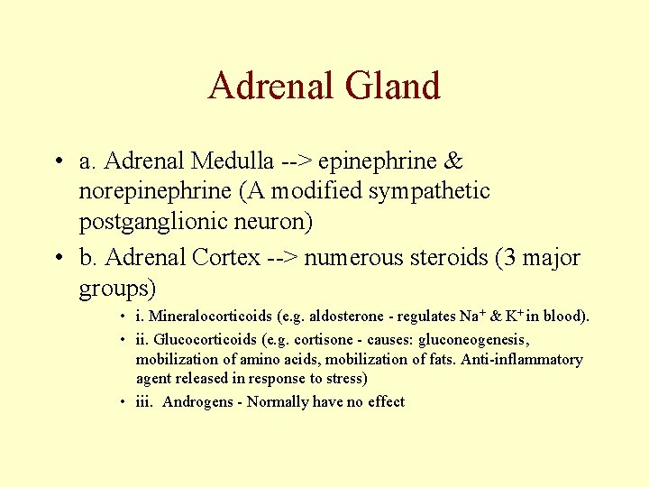 Adrenal Gland • a. Adrenal Medulla --> epinephrine & norepinephrine (A modified sympathetic postganglionic