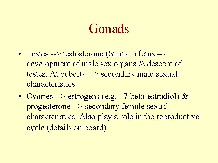 Gonads • Testes --> testosterone (Starts in fetus --> development of male sex organs