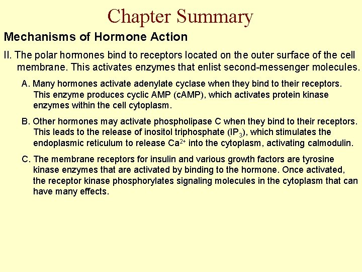 Chapter Summary Mechanisms of Hormone Action II. The polar hormones bind to receptors located