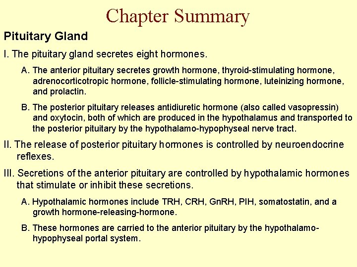 Chapter Summary Pituitary Gland I. The pituitary gland secretes eight hormones. A. The anterior