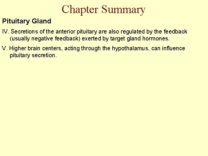 Chapter Summary Pituitary Gland IV. Secretions of the anterior pituitary are also regulated by