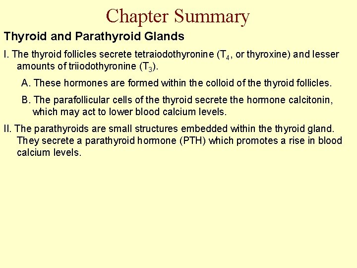 Chapter Summary Thyroid and Parathyroid Glands I. The thyroid follicles secrete tetraiodothyronine (T 4,