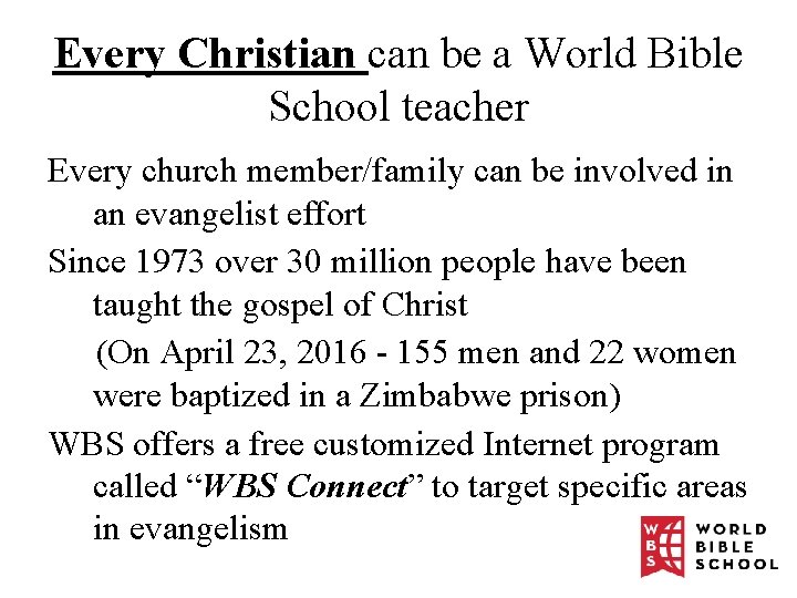 Every Christian can be a World Bible School teacher Every church member/family can be