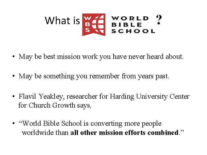 What is ? • May be best mission work you have never heard about.