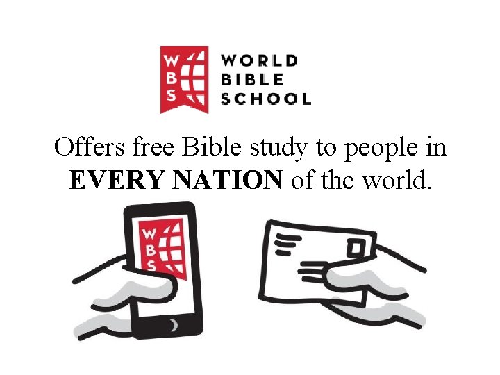 Offers free Bible study to people in EVERY NATION of the world. 
