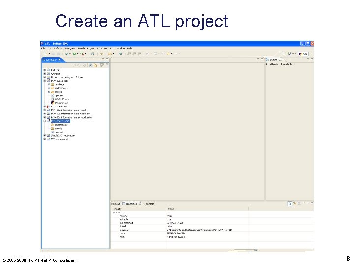 Create an ATL project © 2005 -2006 The ATHENA Consortium. 8 