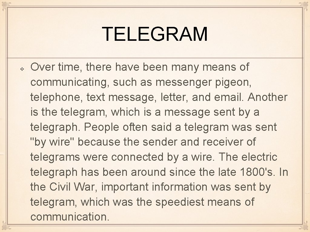 TELEGRAM Over time, there have been many means of communicating, such as messenger pigeon,