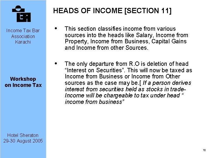 HEADS OF INCOME [SECTION 11] Income Tax Bar Association Karachi Workshop on Income Tax