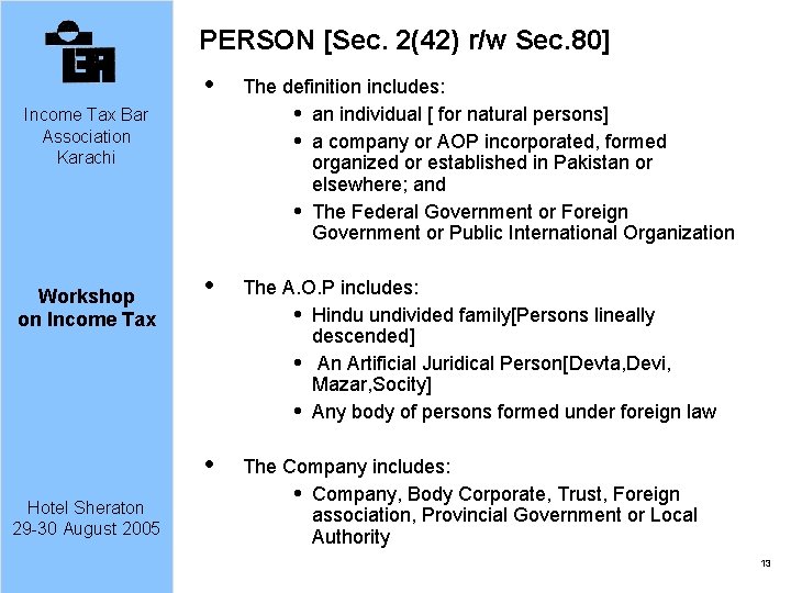PERSON [Sec. 2(42) r/w Sec. 80] The definition includes: an individual [ for natural