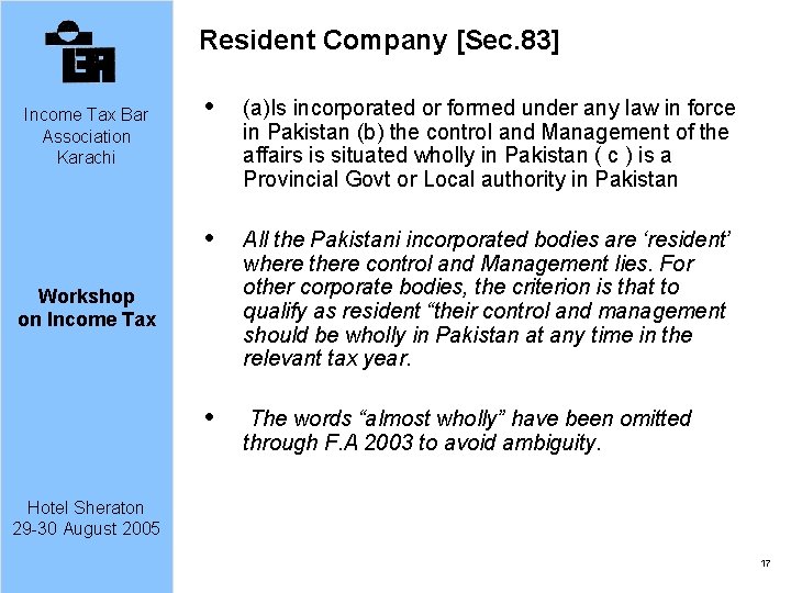 Resident Company [Sec. 83] Income Tax Bar Association Karachi (a)Is incorporated or formed under