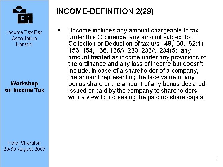 INCOME-DEFINITION 2(29) Income Tax Bar Association Karachi Workshop on Income Tax “Income includes any