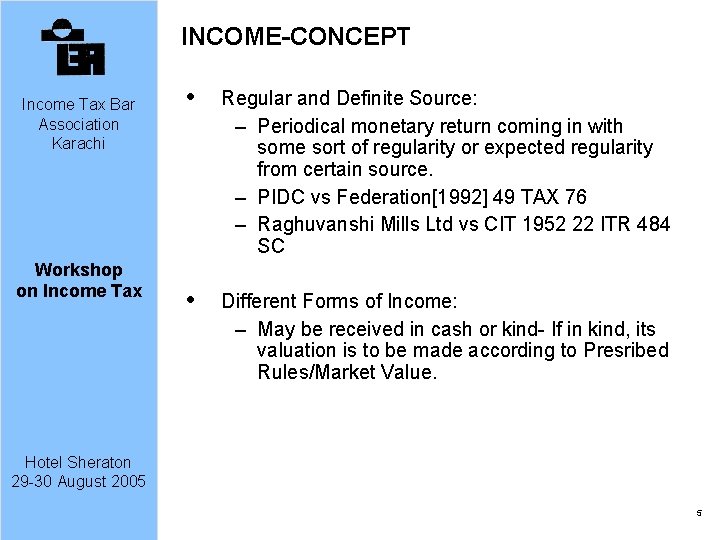 INCOME-CONCEPT Income Tax Bar Association Karachi Workshop on Income Tax Regular and Definite Source: