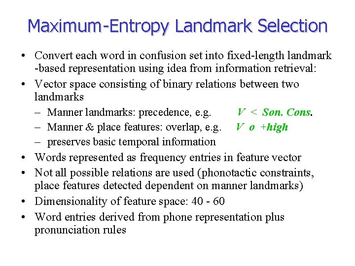Maximum-Entropy Landmark Selection • Convert each word in confusion set into fixed-length landmark -based