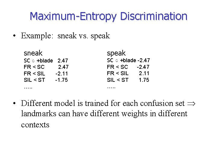 Maximum-Entropy Discrimination • Example: sneak vs. speak sneak SC ○ +blade FR < SC