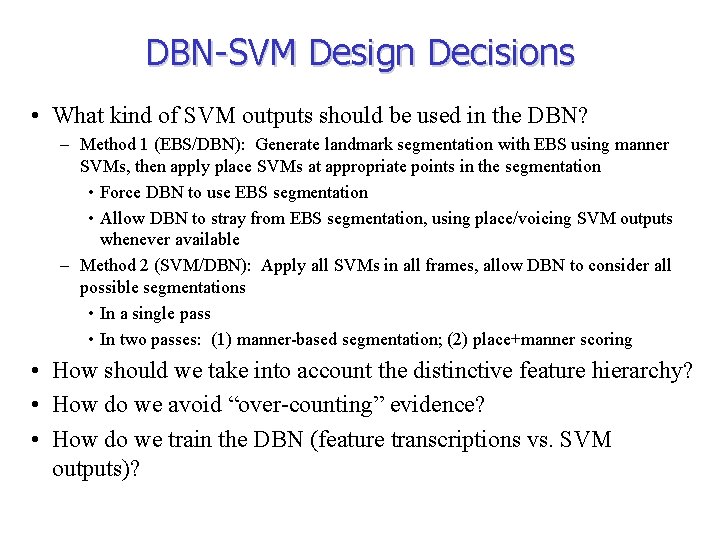 DBN-SVM Design Decisions • What kind of SVM outputs should be used in the