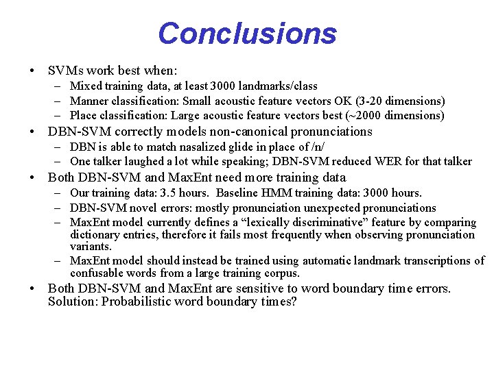 Conclusions • SVMs work best when: – Mixed training data, at least 3000 landmarks/class
